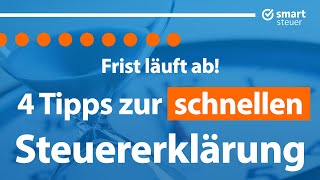 4 Tipps zur schnelleren Steuererklärung – Frist läuft ab [upl. by Iila276]