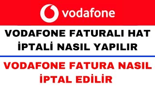 Vodafone Fatura İptal Etmek İstiyorum  Vodafone Faturalı Hat Nasıl İptal Edilir [upl. by Albina]