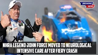 NHRA legend John Force moved to neurological intensive care after fiery crash [upl. by Pahl]