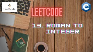 LeetCode 13  ROMAN TO INTEGER  C  Approach and Code Explanation [upl. by Renner625]