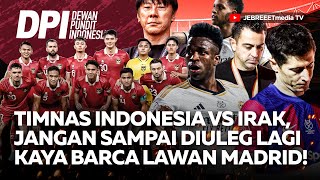 TIMNAS INDONESIA VS IRAK JANGAN SAMPAI DIULEG LAGI KAYA MADRID LAWAN BARCA  DPI  EPS 1082 [upl. by Eduardo]