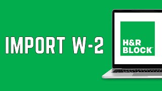 How To Import Your W2 into HampR Block 2024  Online W2 Import Guide [upl. by Heeley]