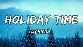 Holiday Time  Lyrics [upl. by Joliet]