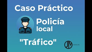 CASO PRÁCTICO POLICÍA LOCAL TRÁFICO [upl. by Ulyram]