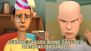 classic caillou ruins caillous birthday grounded [upl. by Jehu203]