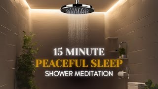 Before Bed Shower Meditation  15 Minute Shower Meditation for Peaceful Sleep [upl. by Barbuto]