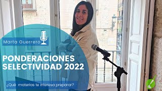 😄PONDERACIONES Selectividad 2022  ¿QUÉ MATERIAS te interesa preparar [upl. by Yruj]