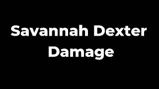 Savannah Dexter  Damage Lyrics [upl. by Herminia218]