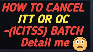 How to cancel ITT or OC ICITSSbatch Information Technology Training or Orientation Course [upl. by Ellecrad]