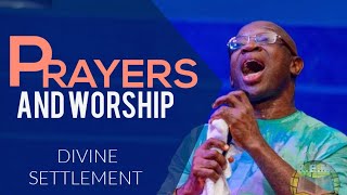 Prayers And Worship  Divine Settlement [upl. by Seni]