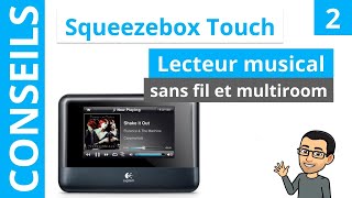 Squeezebox Touch  Web radios Deezer Spotify  Partie 24 [upl. by Oilejor858]