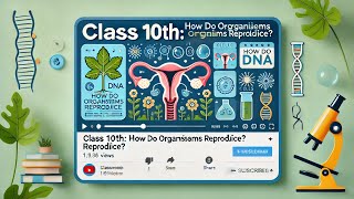 How Do Organisms Reproduce Class 10 full chapter  Class 10 Science Chapter 8  CBSE  NCERT [upl. by Ecidnarb]