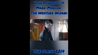 How Powerful is Mark Mardon The Weather Wizard The Flash 2014 [upl. by Norehc]