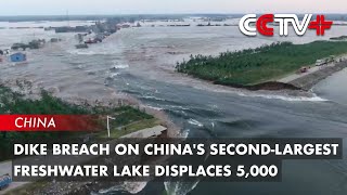 Dike Breach on Chinas SecondLargest Freshwater Lake Displaces 5000 [upl. by Htes]