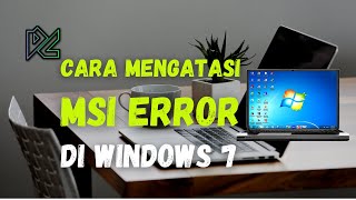 Cara Mengatasi MSI ERROR di Windows 7 [upl. by Patnode336]