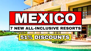 Top 7 BRAND NEW AllInclusive Resorts In MEXICO 202425 [upl. by Seto]