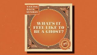 Taking Back Sunday – Whats It Feel Like to Be a Ghost [upl. by Aicre613]