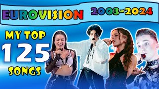 Eurovision Song Contest My Top 125 Songs 20032024 I All Time [upl. by Budde]