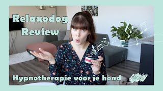 Product review de RELAXODOG hypnotherapie voor je hond [upl. by Daisie]