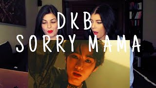 DKB  SORRY MAMA MV  REACTION [upl. by Ellesor]