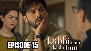 Kabhi Main Kabhi Tum Episode 15  ARY Digital Drama [upl. by Ecyak370]