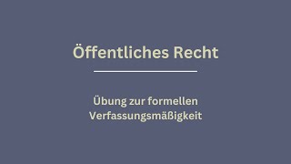 Gutachten schreiben  Öffentliches Recht  Formelle Verfassungsmäßigkeit [upl. by Elocon]