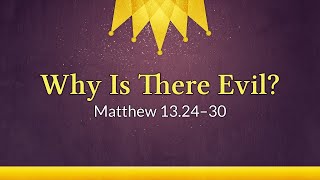 100624 Why is There Evil  Matthew 132430 [upl. by Tybald45]