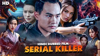 Serial Killer  New Chinese Movie Hindi Dubb 2024  Blockbuster Hollywood Superhit Action Movie [upl. by Yvaht26]