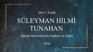 Hazreti Üstazımız Ebul Fâruk SÜLEYMAN HİLMİ TUNAHAN ks Hazretlerinin Sohbeti ve Duâsı  1956 [upl. by Niajneb]