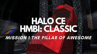 HALO CE HMBI CLASSIC  Mission 1 quotThe Pillar of Awesomequot [upl. by Euphemie758]