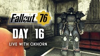 Day 16 of Fallout 76 Part 2  Live Now with Oxhorn [upl. by Johnson394]