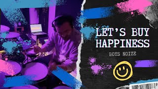 BOYS NOIZE  Lets Buy Happiness Drum Cover [upl. by Enileoj]