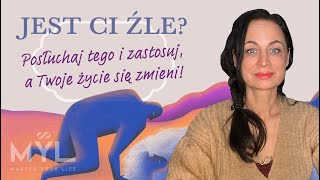 Jest Ci źle Posłuchaj tego i zastosuj a Twoje życie się zmieni [upl. by Aloysia]