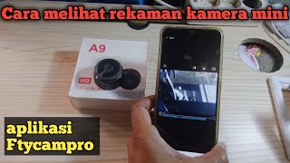 Melihat rekaman kamera mini taffware A9 pakai aplikasi Ftycampro [upl. by Iphigenia793]