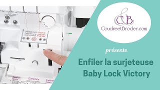 Enfiler la surjeteuse Baby Lock Victory avec CoudreetBrodercom [upl. by Drape222]