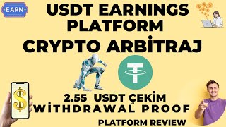 ARBİTRAJ EARN USDT KAZANÇ PLATFORMU USDT EARN 255 USDT ÇEKİM WİTHDRAWAL PROOF PLATFORM İNCELEMESİ [upl. by Erodavlas379]