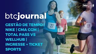 Jovens e a gestão do tempo Nike Ingresse  Ticket Sports e Smartfit com Total Pass  BTC Journal [upl. by Penelope]