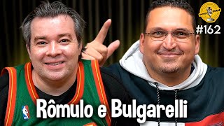 RÔMULO MENDONÇA E BULGARELLI  Podpah 162 [upl. by Bathesda]