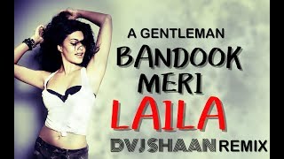 Bandook Meri Laila Remix  A Gentleman  Dvj Shaan  Sidharth  Jacqueline [upl. by Adnovay]