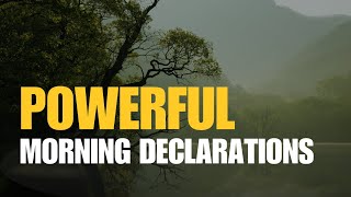 Powerful Morning Declarations To Start Your Day  DECLARE EVERYDAY [upl. by Dweck425]