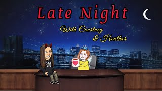 Late Night Live with Coutney amp Heather Episode 4 [upl. by Sima]