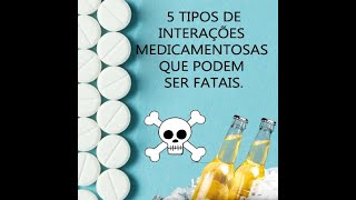 5 TIPOS DE INTERAÇÕES MEDICAMENTOSAS QUE PODEM SER FATAIS [upl. by Benedikta]