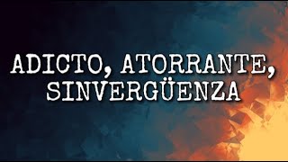 ADICTO ATORRANTE SINVERGÜENZA ENGANCHADO LETRALYRICS [upl. by Ayikat415]