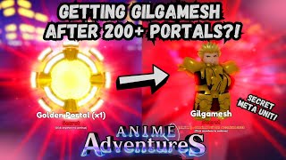 GETTING GILGAMESH AFTER 200 PORTALS  GOLDEN PORTAL  ANIME ADVENTURES [upl. by Salohci315]