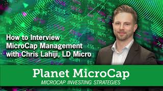 How to Interview MicroCap Management with Chris Lahiji LD Micro  SNN Network [upl. by Elleirb]