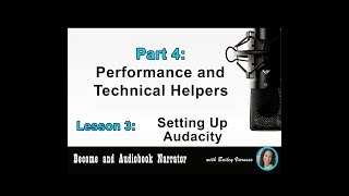 Become an Audiobook Narrator  Part 4 Lesson 3  “Setting Up Audacity” [upl. by Hgierb]