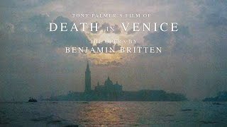 Benjamin Britten – Death In Venice Full Film  Tony Palmer Films [upl. by Ellebyam717]