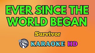 Ever Since the World Began KARAOKE by Survivor 4K HD samsonites [upl. by Lenad]