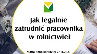 Jak legalnie zatrudnić pracownika w rolnictwie 27112023 [upl. by Ardnikat]