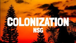 NSG  Colonization Lyrics Video [upl. by Eeraj]